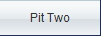 Pit Two